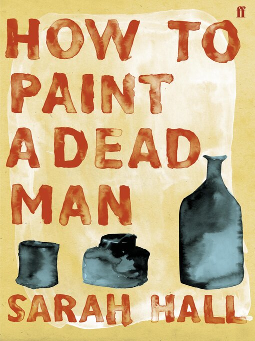 Title details for How to Paint a Dead Man by Sarah Hall - Wait list